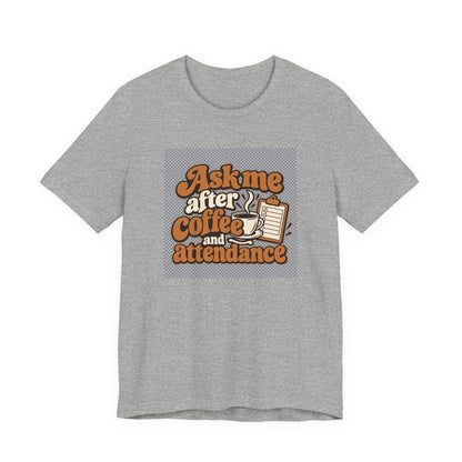 Coffee Attendance Teacher Tee