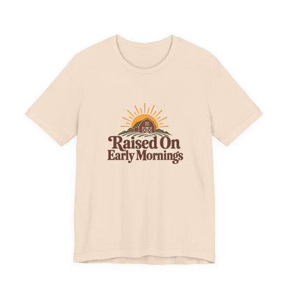 Raised On Early Mornings Farmer Tee