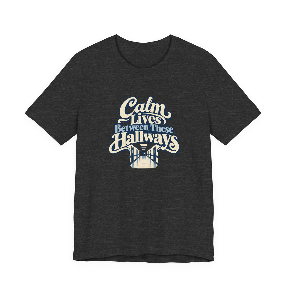 Calm In The Hallway Nurse Tee