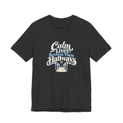 Calm In The Hallway Nurse Tee