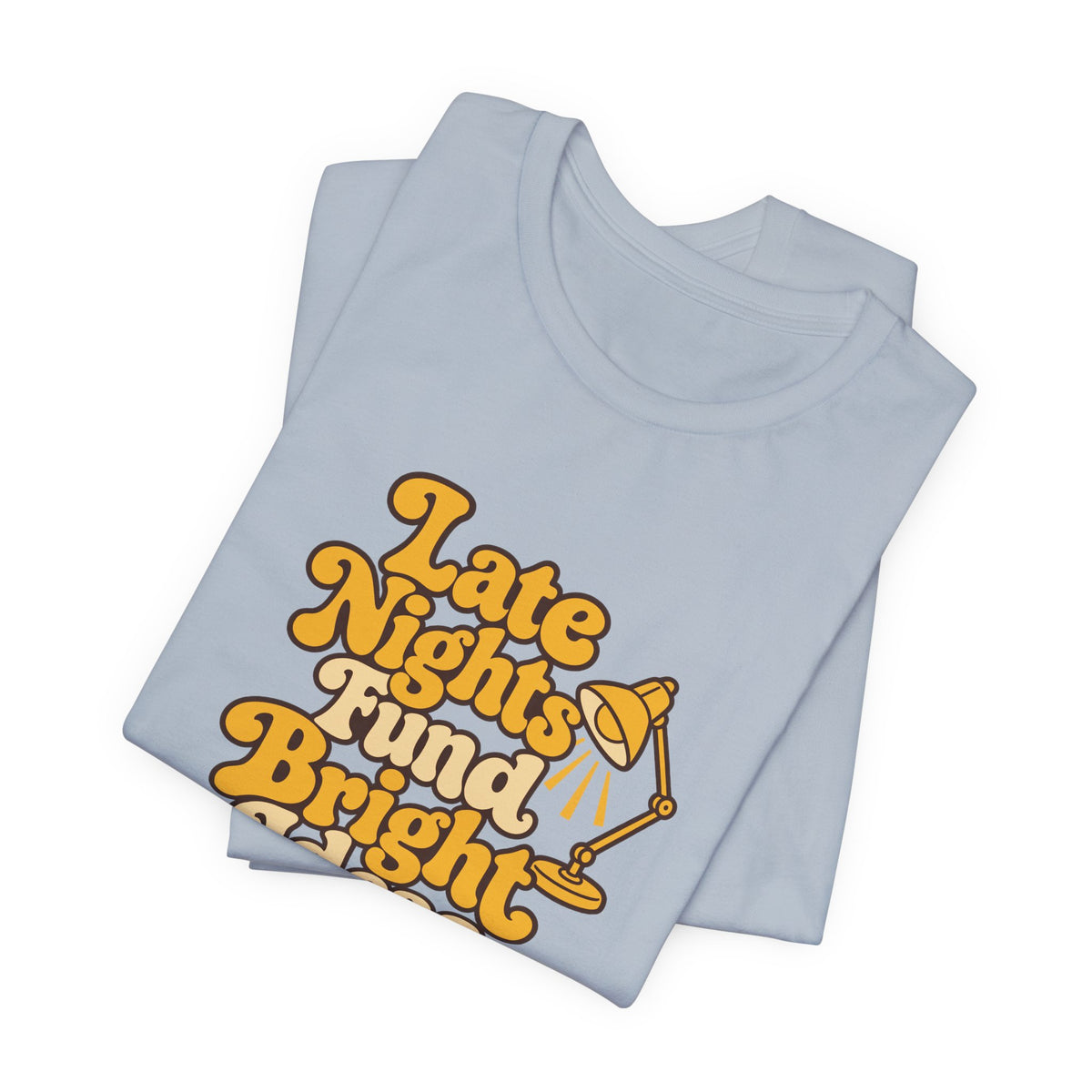 Late Nights Bright Ideas Tee