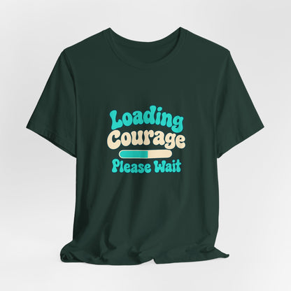 Loading Courage Gamer Humor Tee