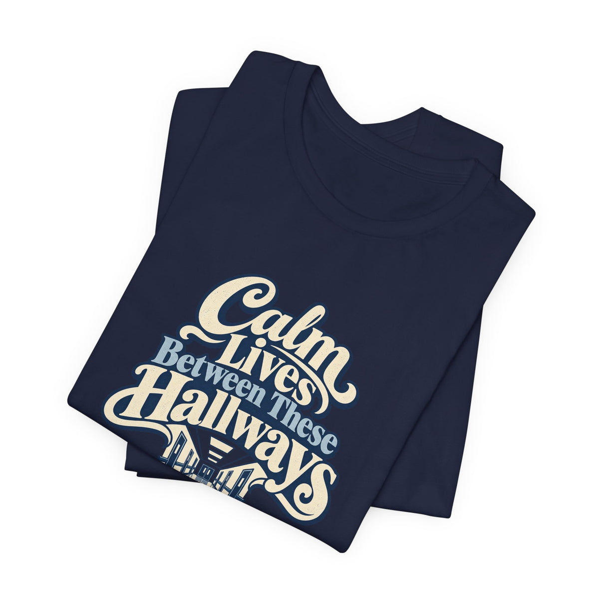 Calm In The Hallway Nurse Tee