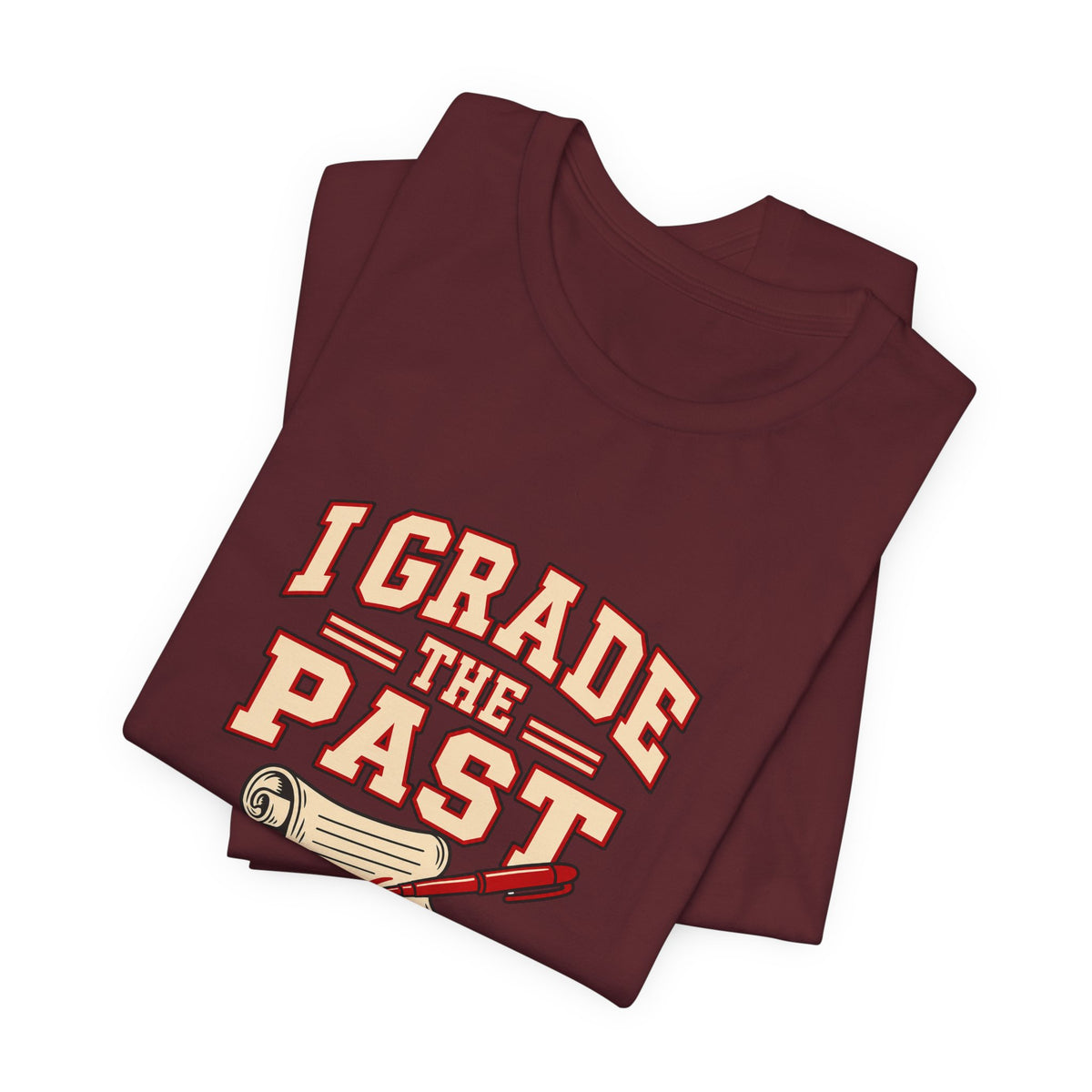 I Grade The Past History Teacher Tee