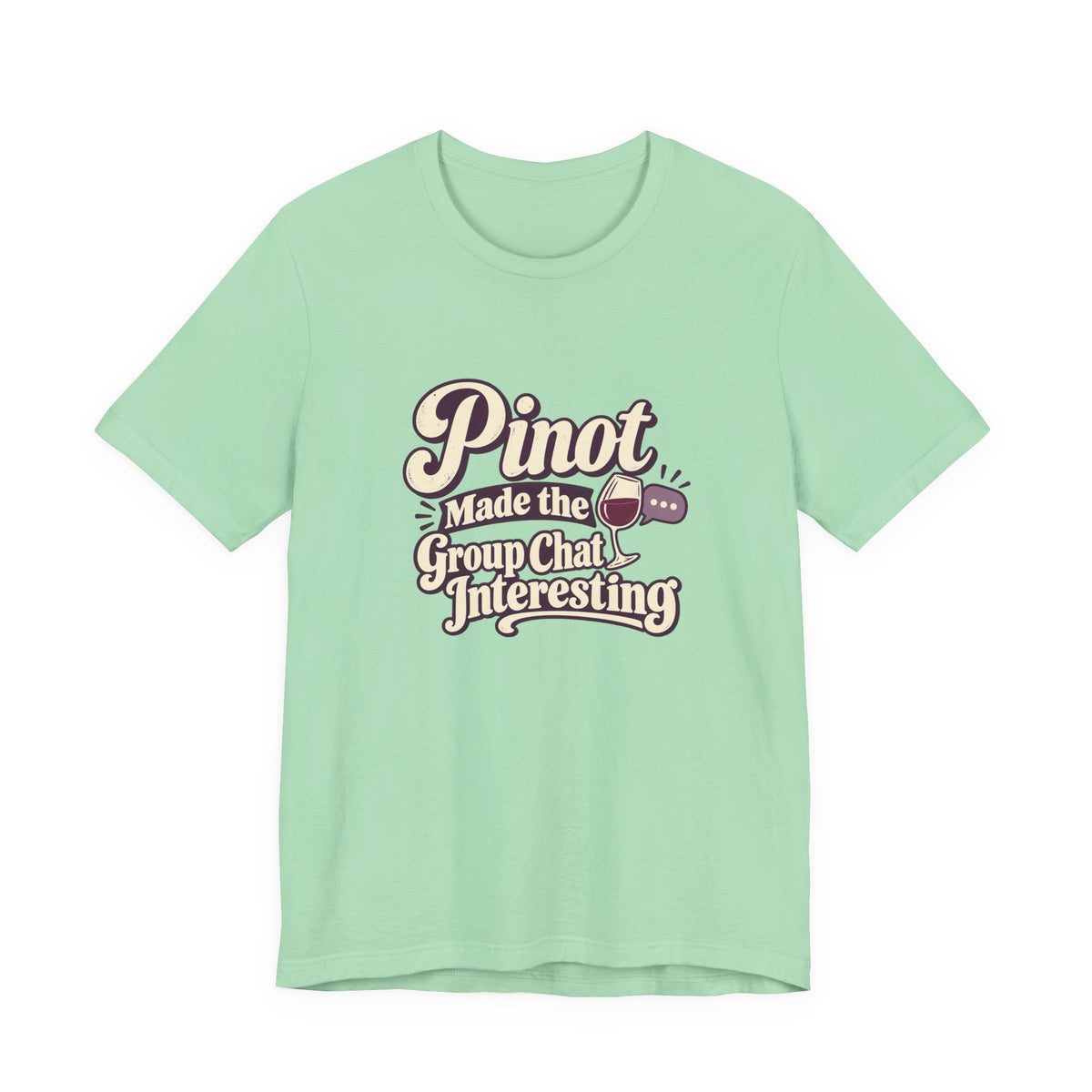 Pinot Group Chat Shirt