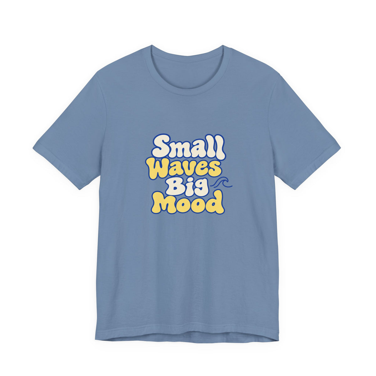 Small Waves Big Mood Tee