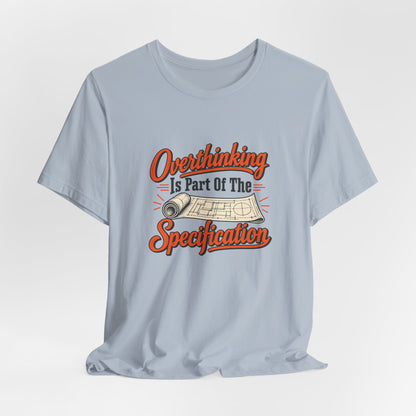 Overthinking Specifications Engineer Shirt