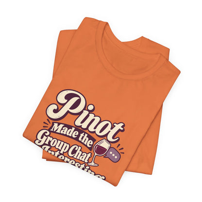 Pinot Group Chat Shirt