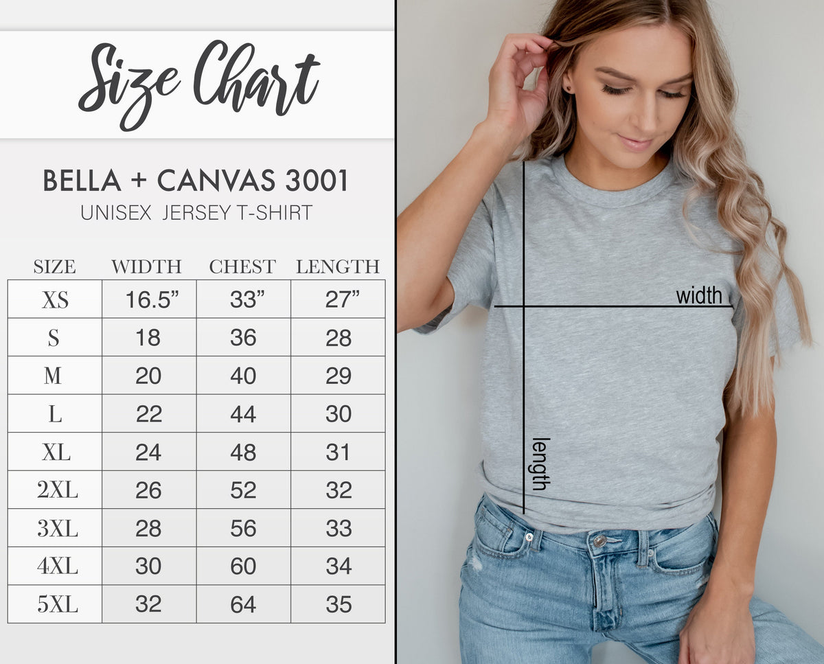 May include: A light gray unisex jersey t-shirt. The image includes a size chart for Bella + Canvas 3001 t-shirts, with measurements in inches for width, chest, and length, ranging from XS to 5XL.