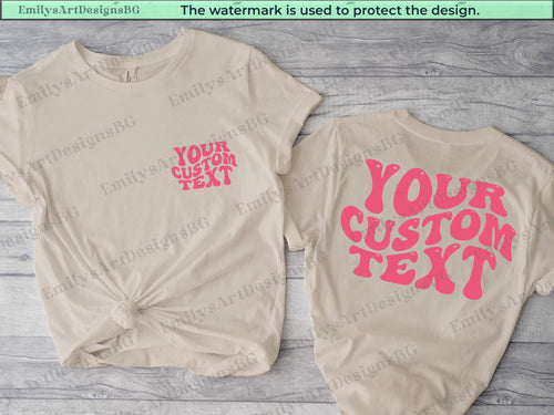 May include: Two beige t-shirts with the text "YOUR CUSTOM TEXT" in pink retro font. One shirt has the text on the front and the other has the text on the back.
