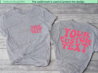 May include: Two gray t-shirts with a pink retro font design that says "YOUR CUSTOM TEXT". One shirt has the text on the front and the other has the text on the back.