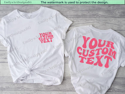 May include: Two white t-shirts with the text "YOUR CUSTOM TEXT" in pink, retro-style lettering. One shirt has the text on the front, the other on the back.