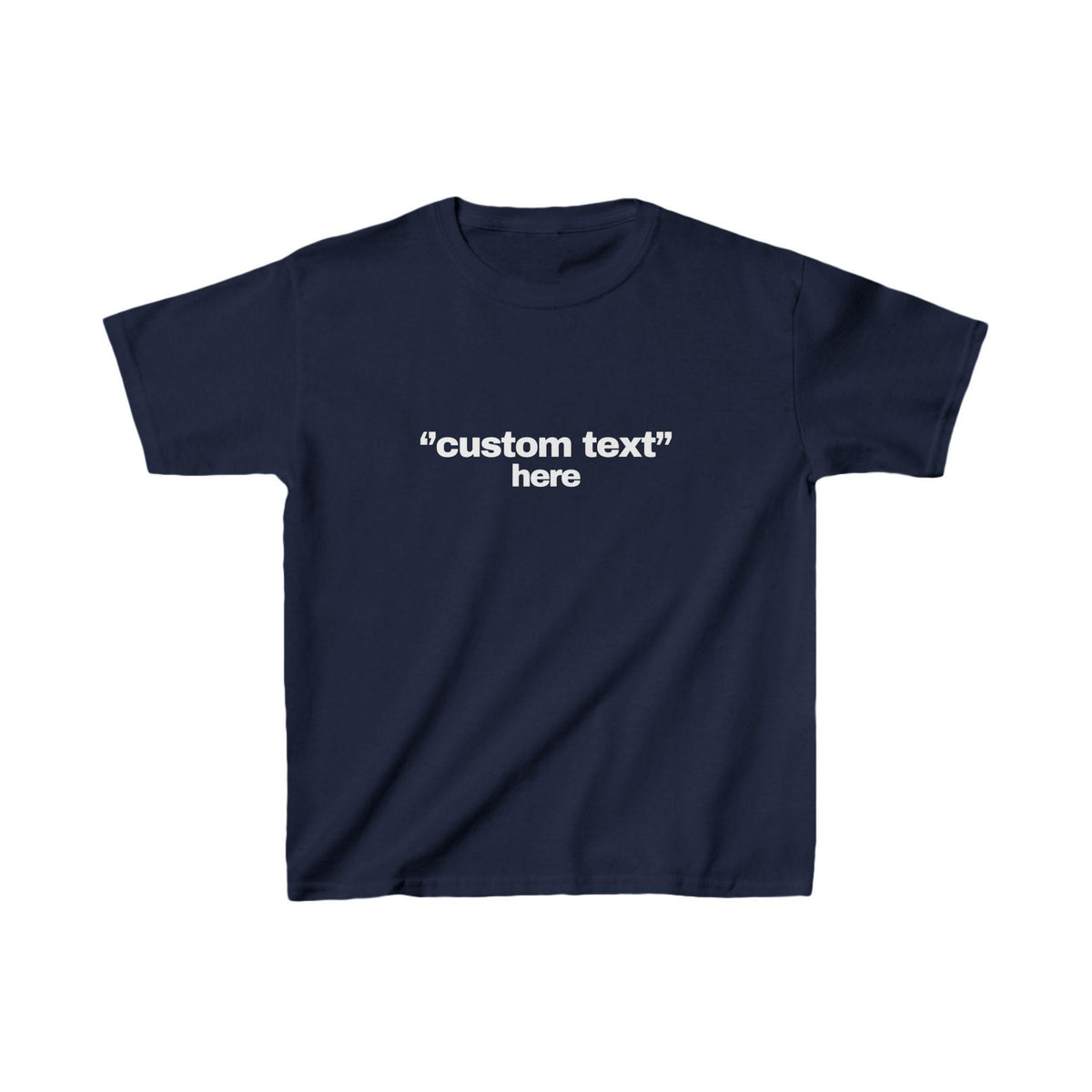May include: A navy blue t-shirt with the text "custom text" above the word "here" in white. The shirt is a short-sleeved, crew neck style, suitable for casual wear. The text is centered on the front of the shirt.