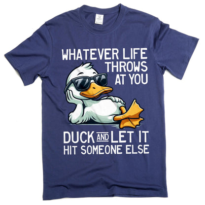 May include: Navy blue t-shirt featuring a cartoon duck wearing sunglasses, with the text "WHATEVER LIFE THROWS AT YOU DUCK AND LET IT HIT SOMEONE ELSE." The duck is white with an orange beak and feet.