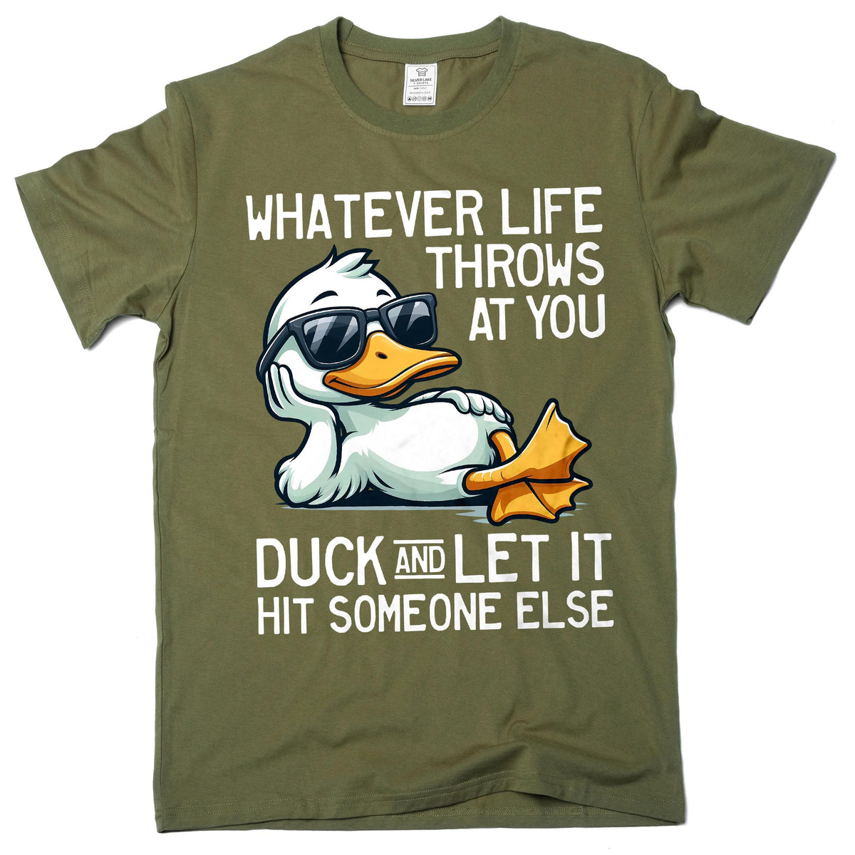 May include: Olive green t-shirt featuring a cartoon duck wearing sunglasses and relaxing. The text on the shirt reads "WHATEVER LIFE THROWS AT YOU DUCK AND LET IT HIT SOMEONE ELSE."