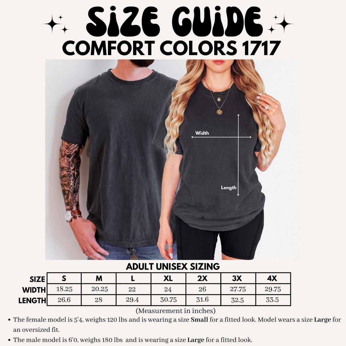 May include: Size guide for Comfort Colors 1717 t-shirts. The image shows a man and woman wearing the shirts, with measurements in inches. The size chart includes width and length for sizes S to 4X. The text also includes information about the models' sizes.
