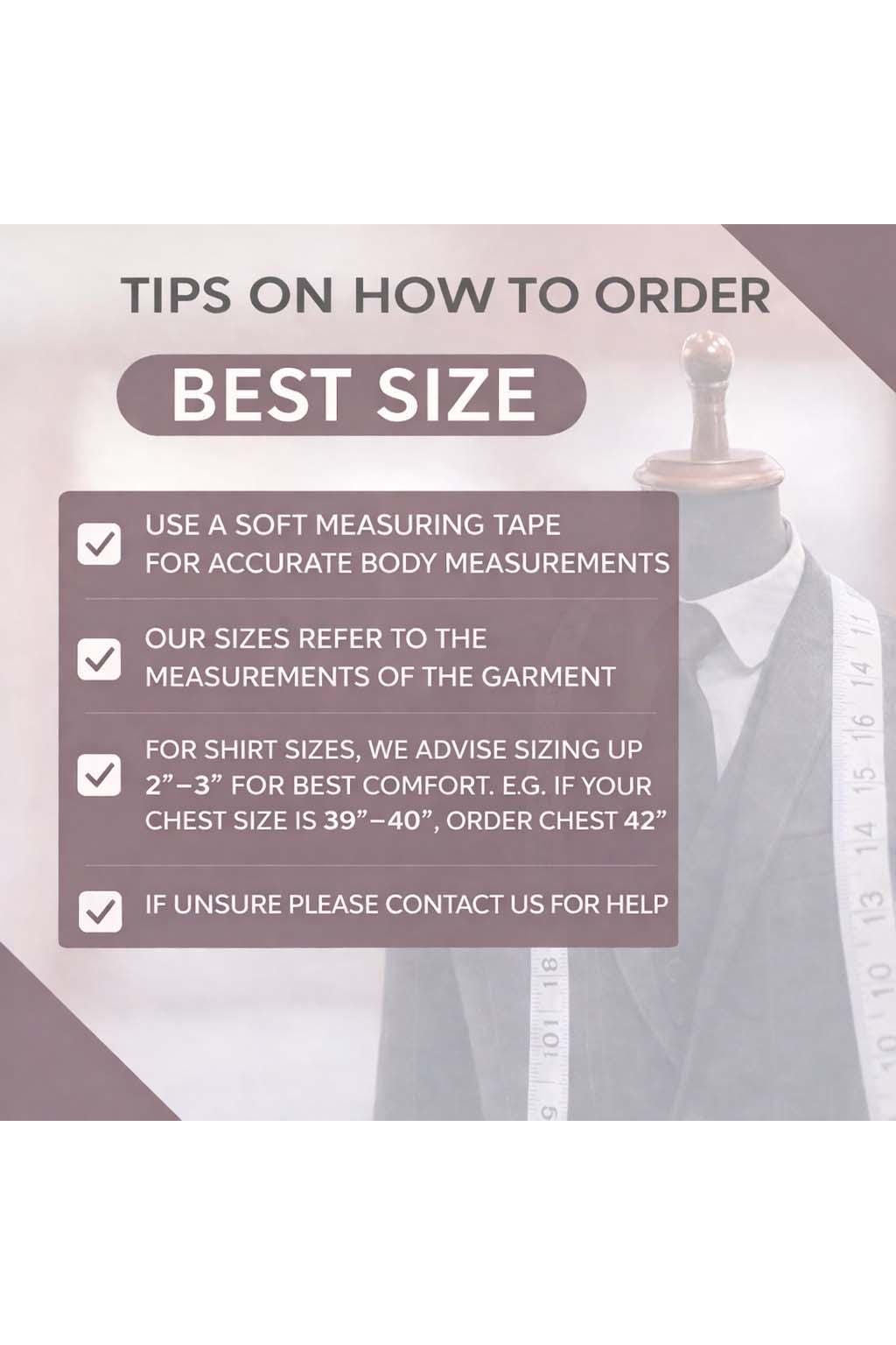 May include: An informational graphic titled TIPS ON HOW TO ORDER BEST SIZE featuring a mannequin wearing a suit jacket and tie. The text provides instructions on using a soft measuring tape, garment sizing, and sizing up by 2-3 inches for comfort.