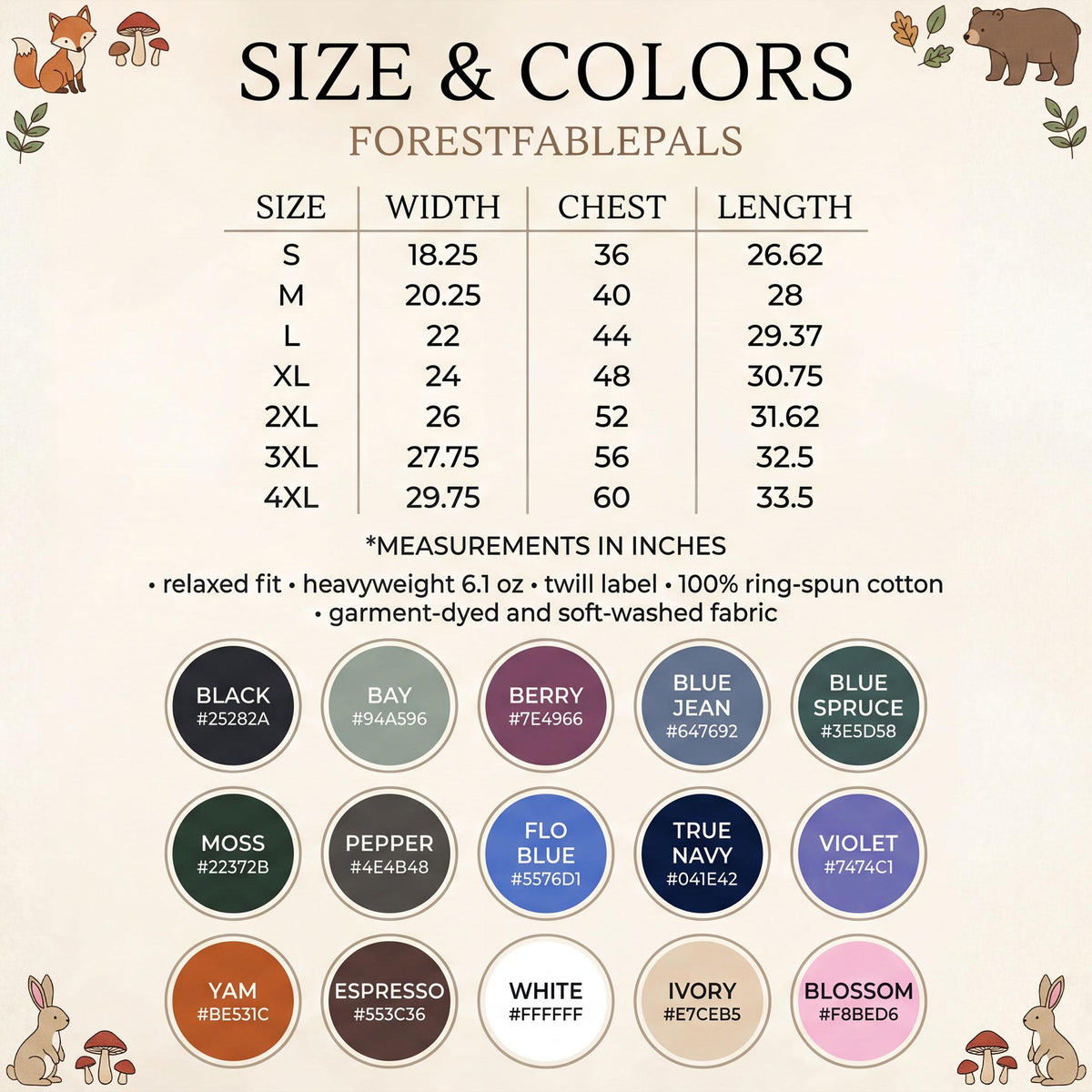 May include: A product size and color chart from Forest Fable Pals. The chart includes sizes S to 4XL, with measurements in inches for width, chest, and length. Color swatches include black, bay, berry, blue jean, blue spruce, moss, pepper, flo blue, true navy, violet, yam, espresso, white, ivory, and blossom.