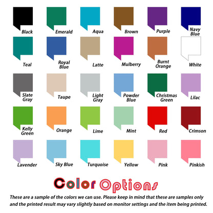 May include: A color chart displaying thirty square swatches with speech bubble tails, each labeled with names like Black, Emerald, Aqua, Brown, Purple, Navy Blue, Teal, Royal Blue, Latte, Mulberry, Burnt Orange, White, Slate Gray, Taupe, Light Gray, Powder Blue, Christmas Green, Lilac, Kelly Green, Orange, Lime, Mint, Red, Crimson, Lavender, Sky Blue, Turquoise, Yellow, Pink, and Pinkish, with the text Color Options at the bottom.