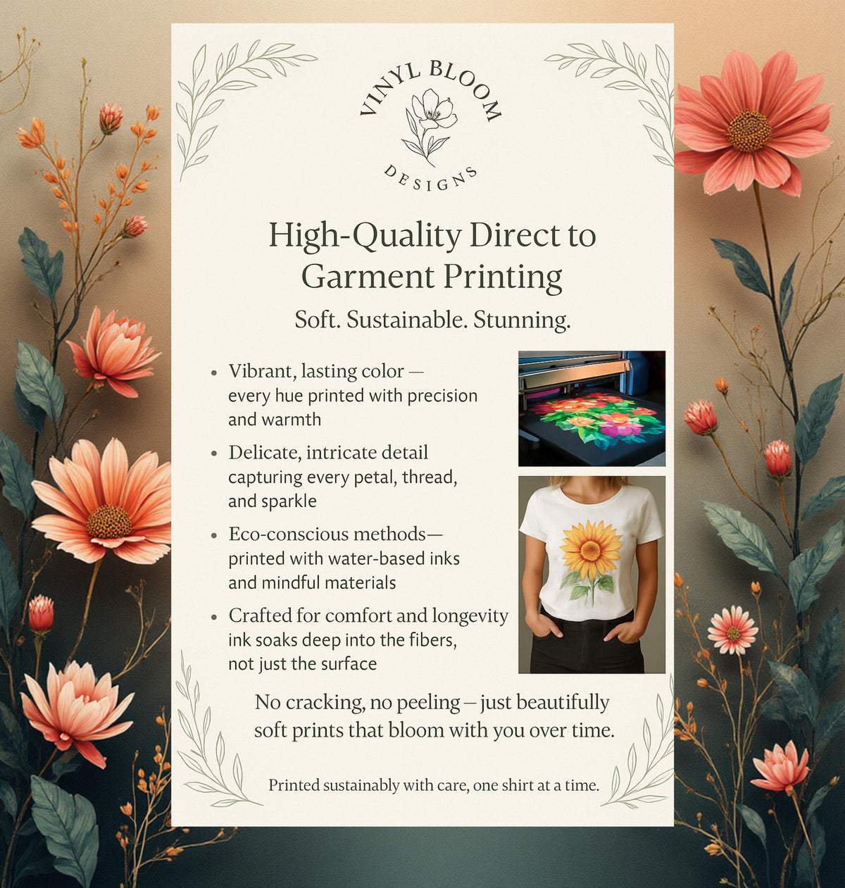 May include: A promotional graphic for Vinyl Bloom Designs, showcasing high-quality direct-to-garment printing. The image features a white background with floral accents and text highlighting the printing process, including vibrant colors and eco-conscious methods. A t-shirt with a sunflower design is shown.