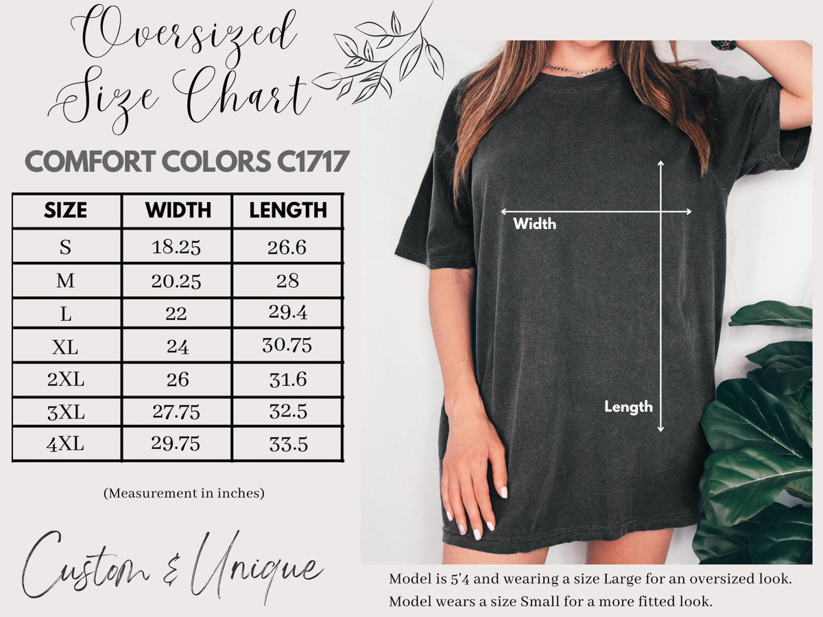 May include: A size chart for oversized Comfort Colors C1717 t-shirts. The chart lists sizes S to 4XL, with width measurements from 18.25 to 29.75 inches and lengths from 26.6 to 33.5 inches. A model wears a size Large for an oversized look.