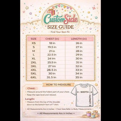 May include: A CustomSide size guide chart for t-shirts featuring a table with sizes from XS to 6XL, listing chest and length measurements in inches. Includes a diagram showing how to measure width and length on a t-shirt, with instructions provided.