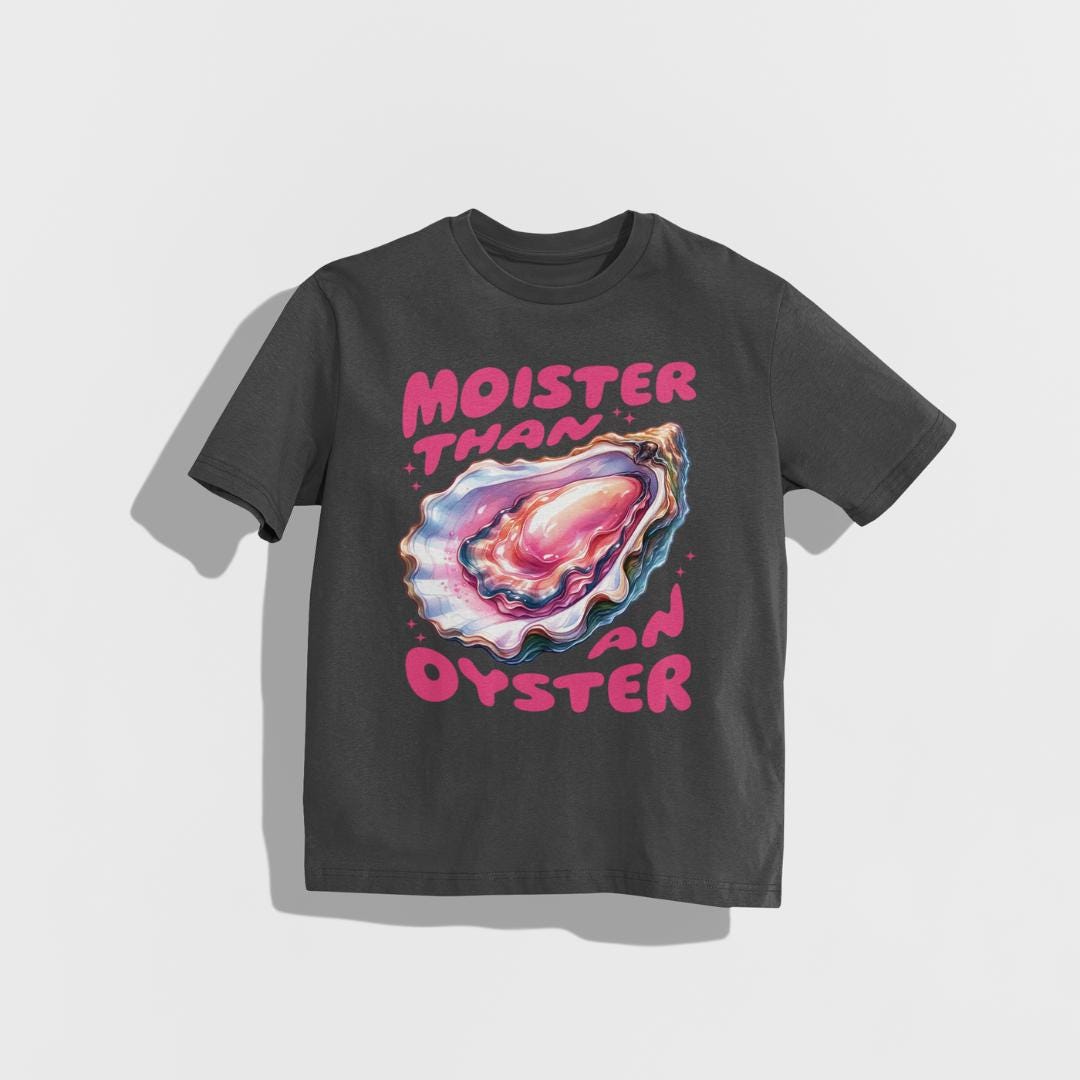 Moister Than An Oyster Shirt, Retro Graphic Tee, Funny Humor Shirt, Inappropriate Shirt, Dirty Joke Gift, Oyster Shirt, Funny Women's Shirt Dark Heather