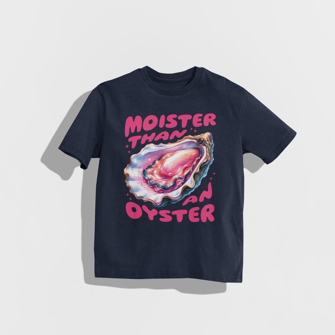 Moister Than An Oyster Shirt, Retro Graphic Tee, Funny Humor Shirt, Inappropriate Shirt, Dirty Joke Gift, Oyster Shirt, Funny Women's Shirt Navy