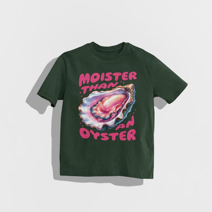 Moister Than An Oyster Shirt, Retro Graphic Tee, Funny Humor Shirt, Inappropriate Shirt, Dirty Joke Gift, Oyster Shirt, Funny Women's Shirt Forest Green