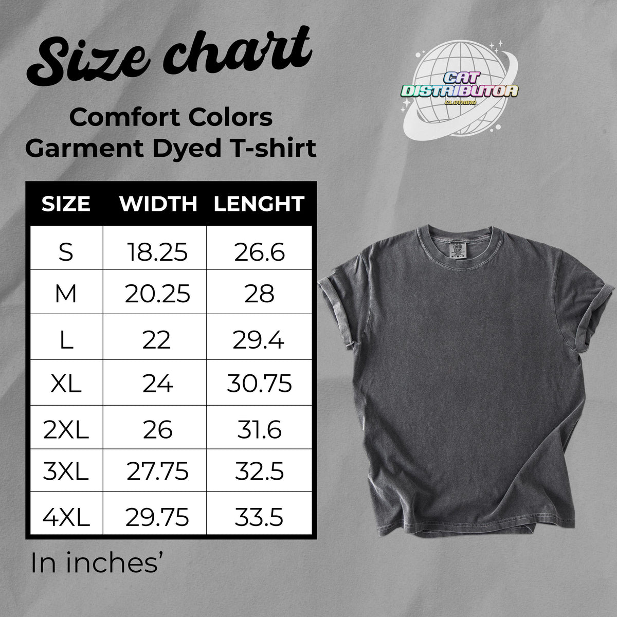 May include: A charcoal gray Comfort Colors garment-dyed t-shirt displayed next to a size chart table. The chart lists sizes S through 4XL with corresponding width and length measurements in inches. A Cat Distributor logo is visible at the top right.