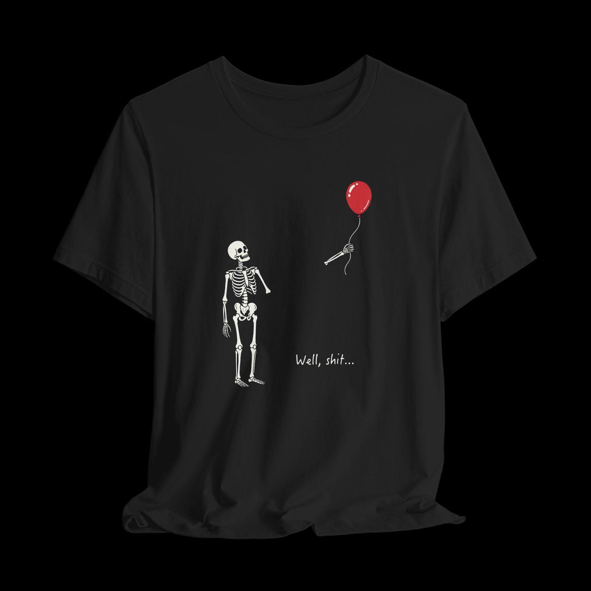 Well Shit Skeleton Shirt, Funny Skeleton Balloon Tee, Dark Humor Graphic T-Shirt, Spooky Halloween Shirt, Fall Shirt Black