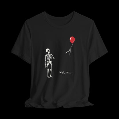 Well Shit Skeleton Shirt, Funny Skeleton Balloon Tee, Dark Humor Graphic T-Shirt, Spooky Halloween Shirt, Fall Shirt Black