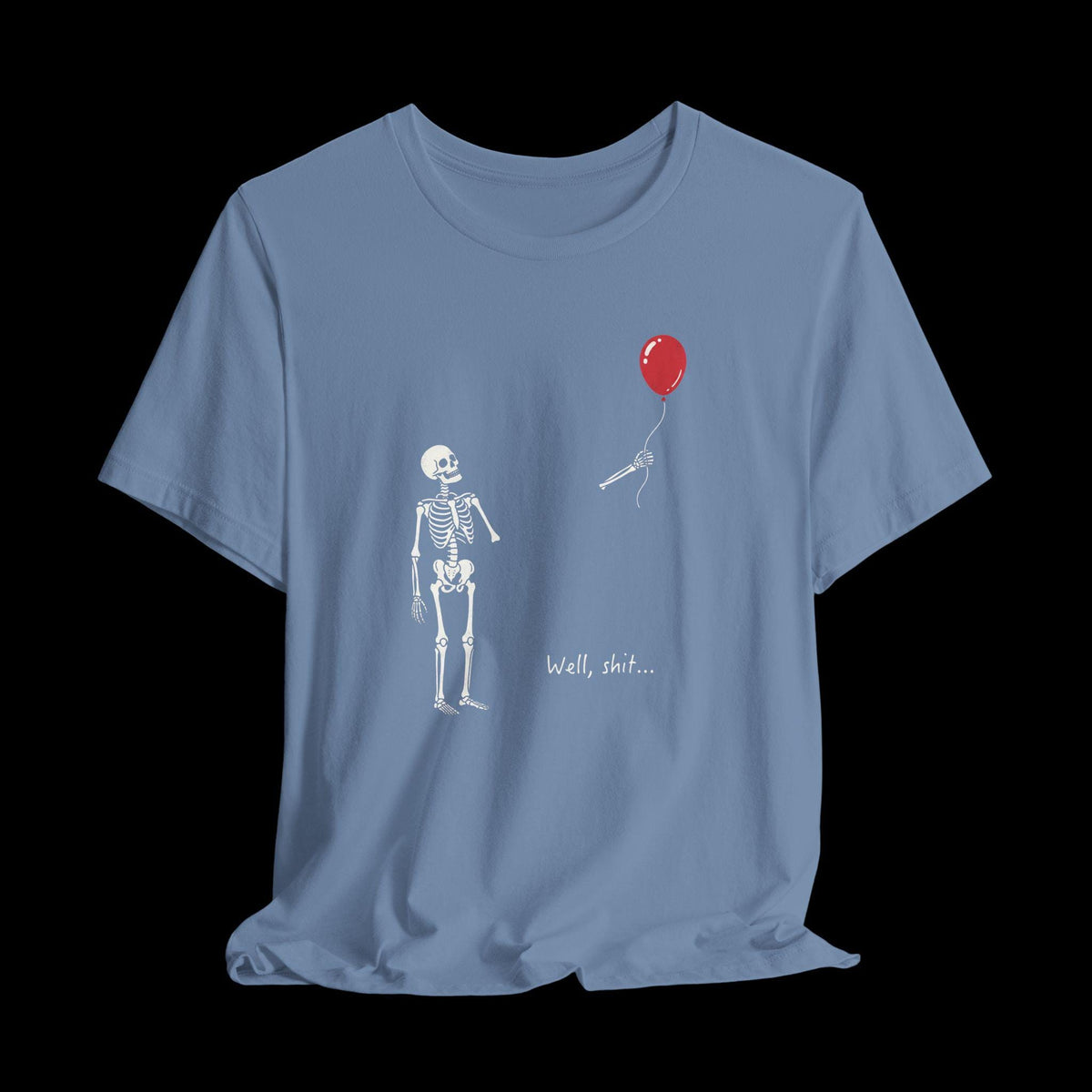 Well Shit Skeleton Shirt, Funny Skeleton Balloon Tee, Dark Humor Graphic T-Shirt, Spooky Halloween Shirt, Fall Shirt Steel Blue