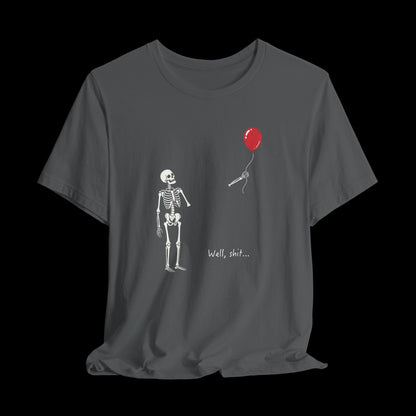 Well Shit Skeleton Shirt, Funny Skeleton Balloon Tee, Dark Humor Graphic T-Shirt, Spooky Halloween Shirt, Fall Shirt Asphalt