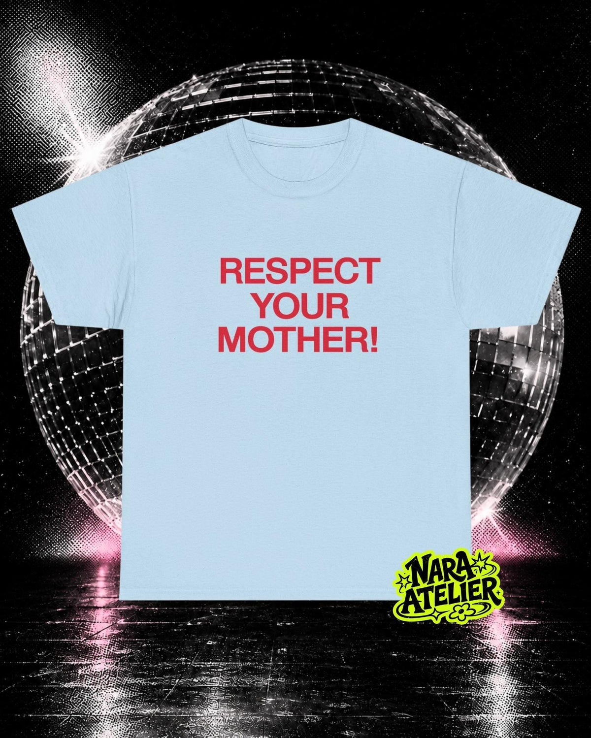 May include: A light blue short-sleeved t-shirt featuring the text "RESPECT YOUR MOTHER!" printed in bold red capital letters across the center of the chest. The garment has a crew neckline and a standard fit, presented in a clean, flat layout.