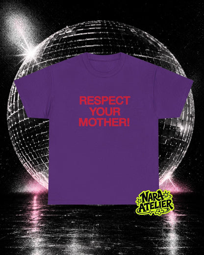 May include: A purple short-sleeved t-shirt featuring the text "RESPECT YOUR MOTHER!" printed in red capital letters on the front. The shirt has a crew neckline and a standard fit. A small yellow logo reading "NARA ATELIER" is in the bottom corner.
