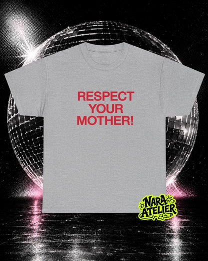 May include: A heather gray short-sleeve t-shirt featuring the text "RESPECT YOUR MOTHER!" printed in bold red capital letters across the center chest. The shirt has a crew neckline and a standard fit, with a small yellow logo in the corner.