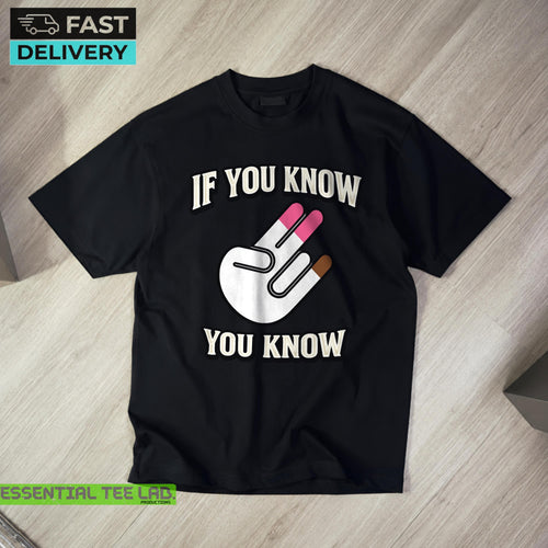 If You Know You Know T Shirt, Funny Shirt Gift For Friend, Dumb Tee, Hilarious Gift, Cringy TShirts, Awkward Tee, Exchange Gag Gift T-shirt Black