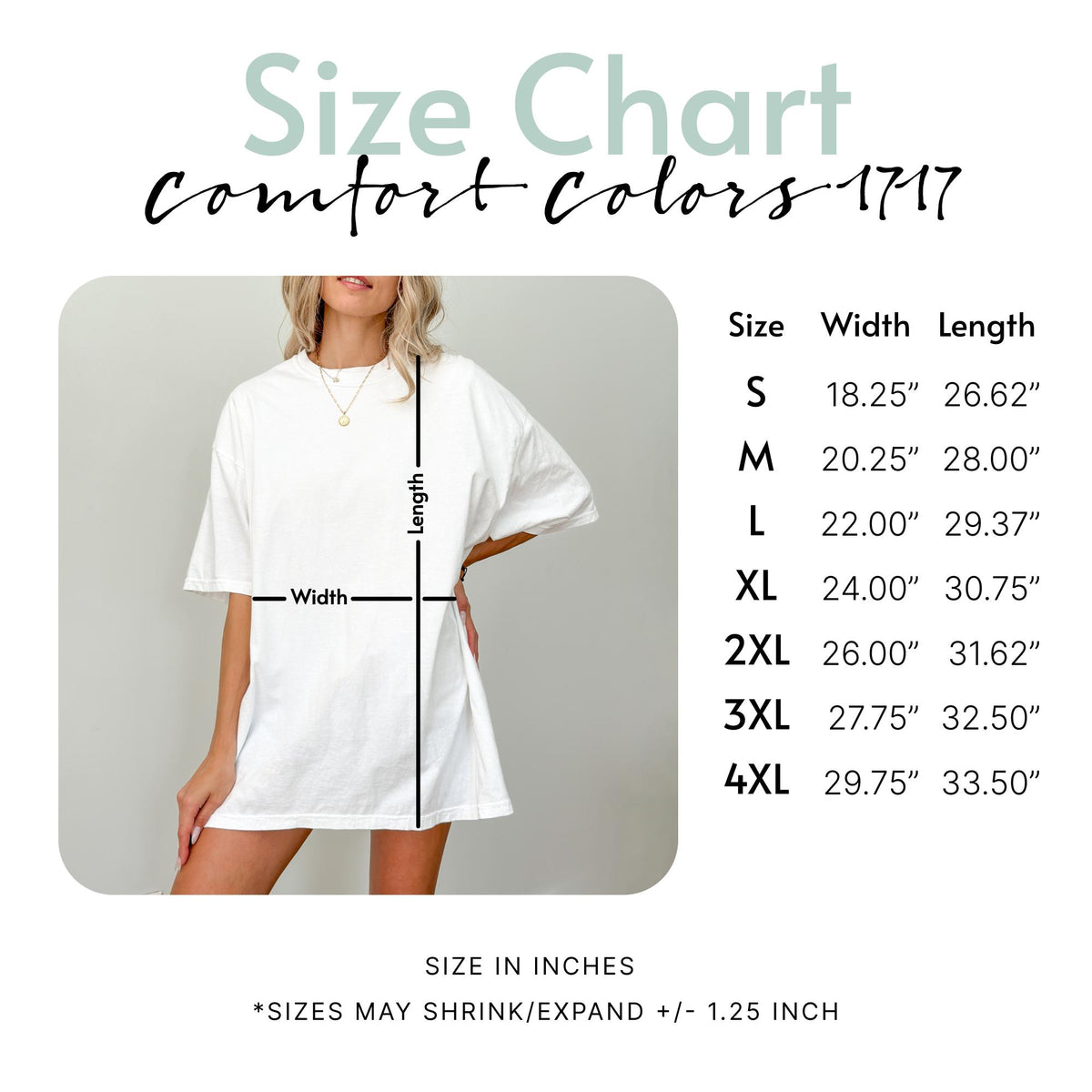 May include: A white t-shirt size chart for Comfort Colors 1717. The chart displays width and length measurements in inches for sizes S through 4XL, ranging from 18.25 to 29.75 inches in width and 26.62 to 33.50 inches in length, with a +/- 1.25 inch variance.