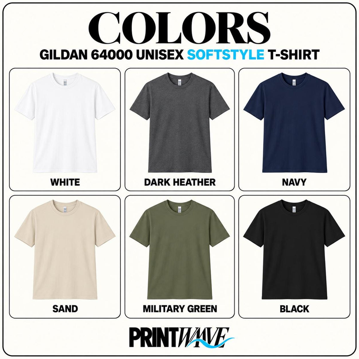 May include: A color chart for the Gildan 64000 Unisex Softstyle t-shirt displaying six short-sleeve shirts in white, dark heather, navy, sand, military green, and black. The text reads COLORS, GILDAN 64000 UNISEX SOFTSTYLE T-SHIRT, and PRINTWAVE.