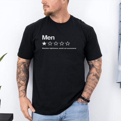 May include: A black short-sleeved t-shirt featuring the white text Men above a single filled-in star and four empty star outlines. Below the stars, the text reads Absolute nightmares, would not recommend. The shirt has a crew neckline.