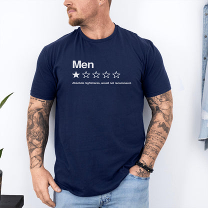 May include: A navy blue short-sleeved t-shirt featuring white text that reads "Men" above a single filled-in star and four empty star outlines, followed by the text "Absolute nightmares, would not recommend." in a clean, sans-serif font.