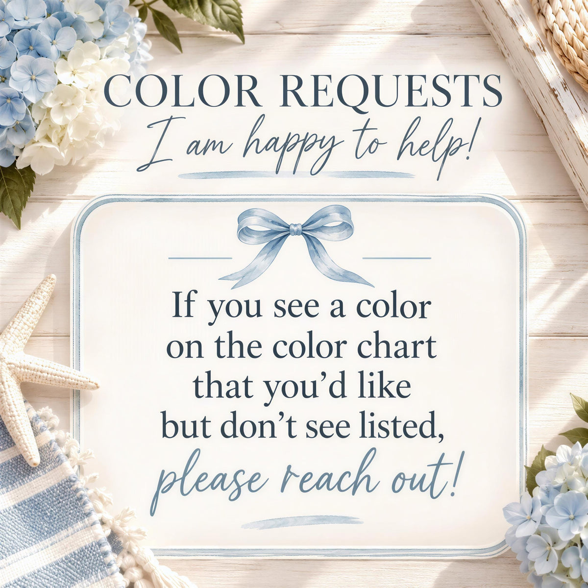 a sign with a blue ribbon and flowers, along with text that reads "COLOR REQUESTS I am happy to help! If you see a color on the color chart that you'd like but don't see listed, please reach out!"