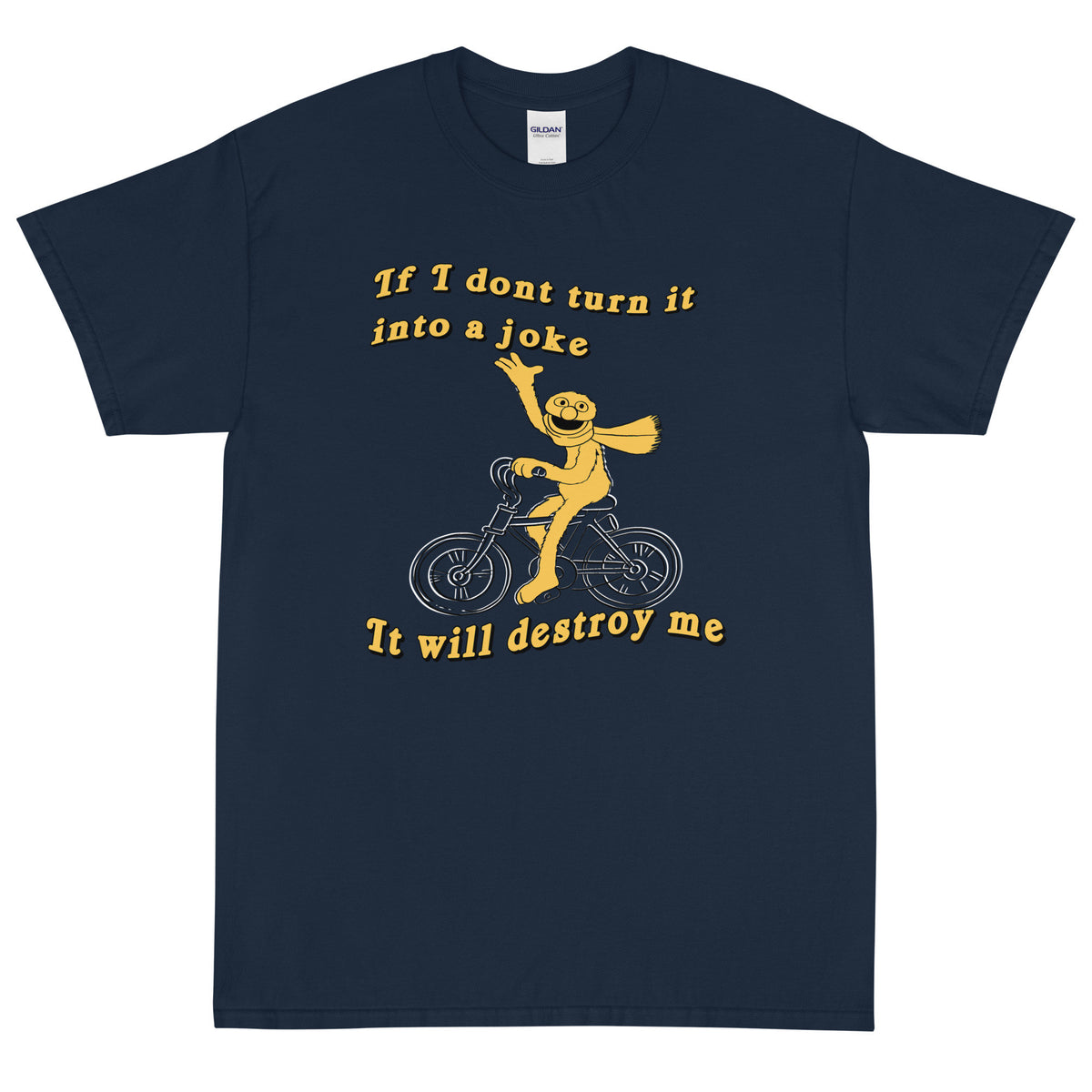 If I don't turn it into a joke meme Short Sleeve T-Shirt