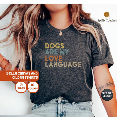 Dogs Are My Love Language Shirt, Funny Dog Shirt, Dogs Are My Favorite, Dog Mom, Dog Lover Shirt, Dog Lover Gift, Dog Lover, Dog Shirts