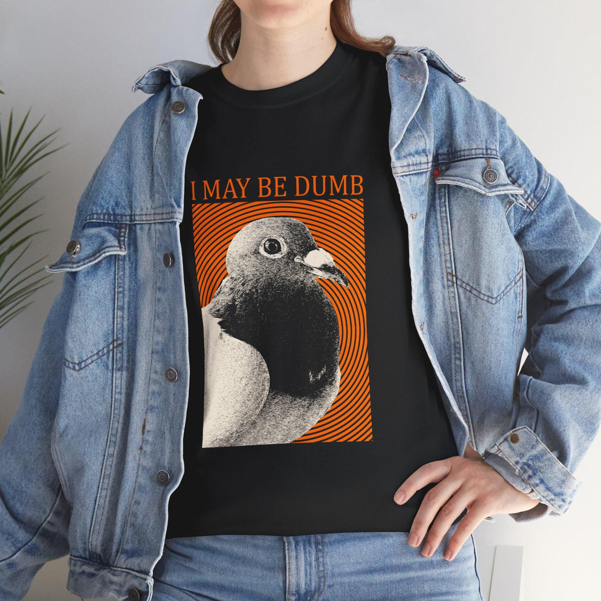 I May Be Dumb Pigeon T-Shirt