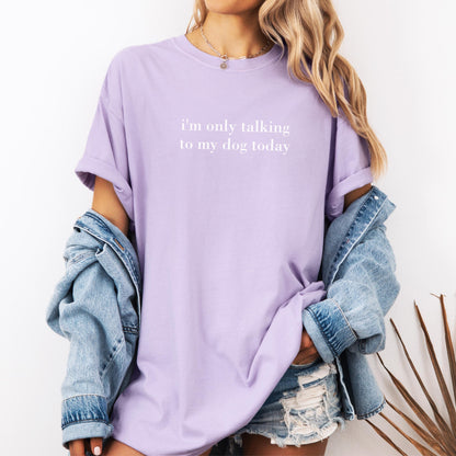 Cute Dog Shirt, Funny Dog T-Shirt, Comfort Colors Dog Mom Tee, Dog Tshirt, Gift For Dog Lover, I'm Only Talking To My Dog Today, Fur Mama