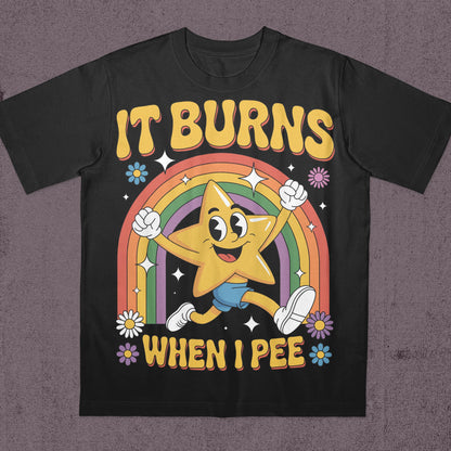 Funny Saying It Burns When I Pee Shirt, 90s Vintage Bootleg Bold Statement