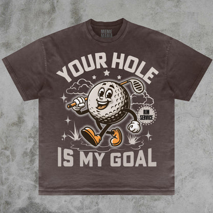 Your Hole Is My Goal Tee, Dirty Golf Joke Funny Pranking Gift Dank Memes