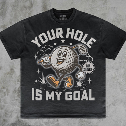 Your Hole Is My Goal Tee, Dirty Golf Joke Funny Pranking Gift Dank Memes